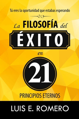 Tú Eres la Oportunidad que Estabas Esperando: La Filosofía del Éxito en 21 Principios Eternos