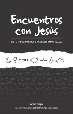 Encuentros Con Jesus: Siete Historias del Evangelio Imaginadas