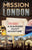 Mission London: A Scavenger Hunt Adventure: (Travel Book For Kids)