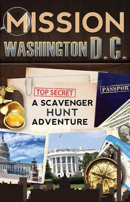 Mission Washington, D.C.: A Scavenger Hunt Adventure: (Travel Book For Kids)