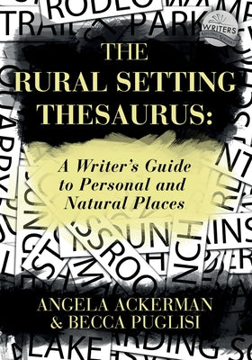 The Rural Setting Thesaurus: A Writer's Guide to Personal and Natural Places