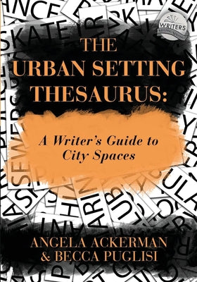 The Urban Setting Thesaurus: A Writer's Guide to City Spaces