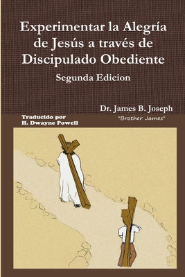 Experimentar la Alegría de Jesús a través de Discipulado Obediente, Segunda Edicion