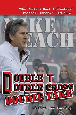 Double T - Double Cross - Double Take: The Firing of Coach Mike Leach by Texas Tech University