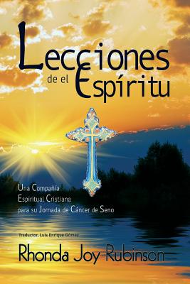 Lecciones de el Espiritu: Una Compania Espiritual Cristiana para su Jornada de Cancer de Seno