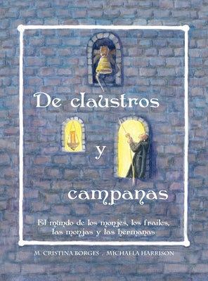 De claustros y campanas: El mundo de los monjes, los frailes, las monjas y las hermanas