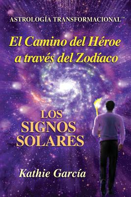 El Camino del Héroe a través del Zodíaco: Los Signos Solares-Astrología Transformacional(TM)