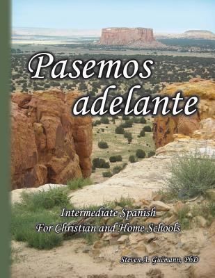 Pasemos adelante: Intermediate Spanish for Christian and Home Schools