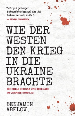 Wie der Westen den Krieg in die Ukraine Brachte