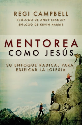 Mentorea como Jesús: Su enfoque radical para edificar la iglesia