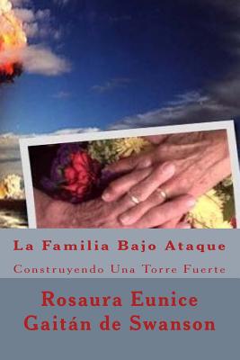 La Familia Bajo Ataque: Construyendo Una Torre Fuerte