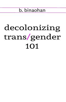 decolonizing trans/gender 101