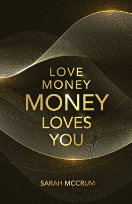 Love Money, Money Loves You: A Conversation With The Energy Of Money