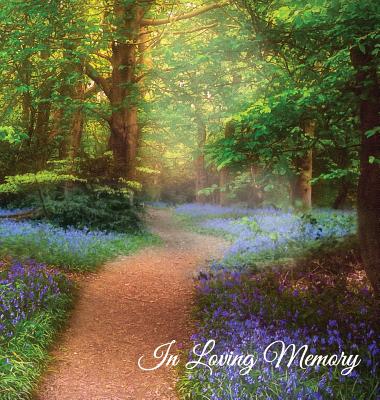 "In Loving Memory" Funeral Guest Book, Memorial Guest Book, Condolence Book, Remembrance Book for Funerals or Wake, Memorial Service Guest Book: A Cel