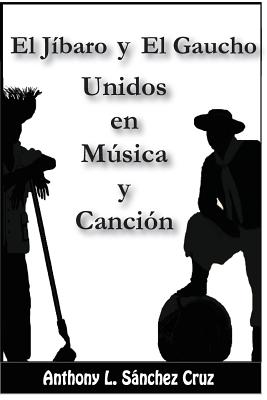 El Jíbaro y El Gaucho Unidos En Música y Canción