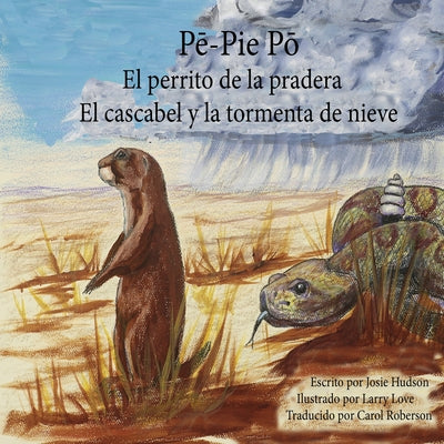 P&#275;-Pie-P&#333; El perrito de la pradera: El cascabel y la tormenta de nieve