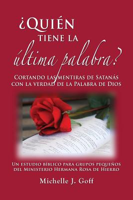 ¿Quién tiene la última palabra?: Cortando las mentiras de Satanás con la verdad de la Palabra de Dios