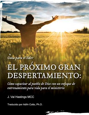 El Proximo Gran Despertamiento - Guia para el lider: Como capacitar al pueblo de Dios con un enfoque de entrenamiento para vida para el ministerio