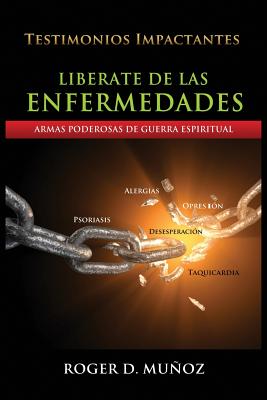 Liberate De Las Enfermedades: Armas Poderosas de Guerra Espiritual