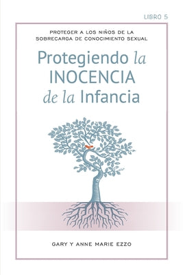 Protección la Inocencia de la infancia: Protecting the Innocence of Childhood - Spanish Edition