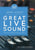 Great Live Sound: A practical guide for every sound tech