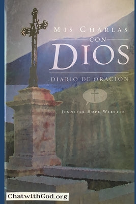 Mis Charlas con Dios: Diario de Oracion