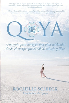 Qoya: Una Guía para Navegar una Vida Celebrada Desde el Cuerpo Que Es Sabia, Salvaje y Libre