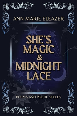 She's Magic & Midnight Lace: Poems and Poetic Spells