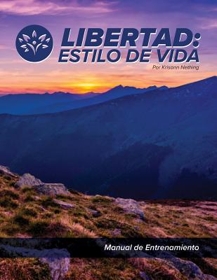 Libertad: Estilo de Vida: Manual de Entrenamiento