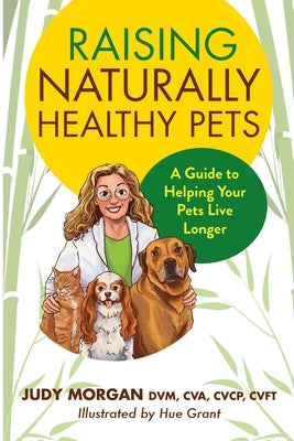 Raising Naturally Healthy Pets: A Guide to Helping Your Pets Live Longer