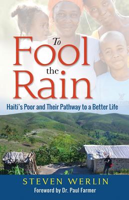 To Fool the Rain: Haiti's Poor and their Pathway to a Better Life