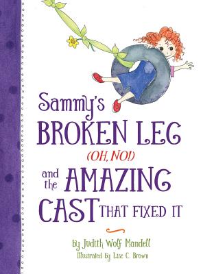 Sammy's Broken Leg (Oh, No!) and the Amazing Cast That Fixed It