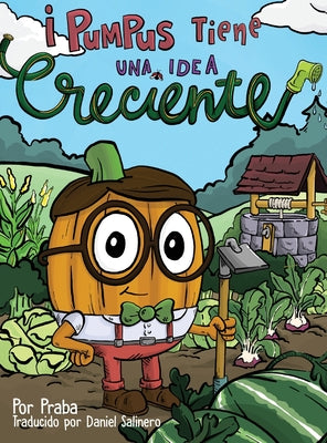 ¡Pumpus tiene una idea creciente!: Spanish Edition of Pumpus Has a Growing Idea!