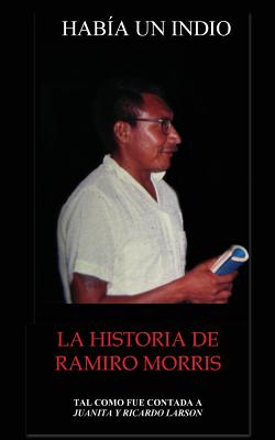 Habia Un Indio: La Historia de Ramiro Morris