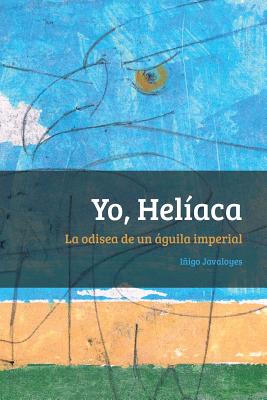 Yo, Heliaca: La odisea de un águila imperial