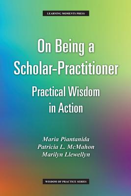 On Being a Scholar-Practitioner: Practical Wisdom in Action