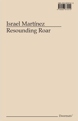 Israel Martínez: Resounding Roar