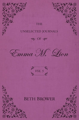 The Unselected Journals of Emma M. Lion: Vol. 5