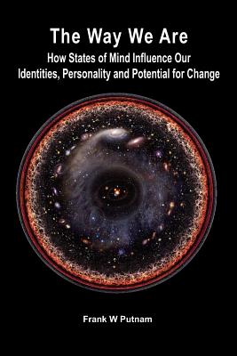 The Way We Are: How States of Mind Influence Our Identities, Personality and Potential for Change