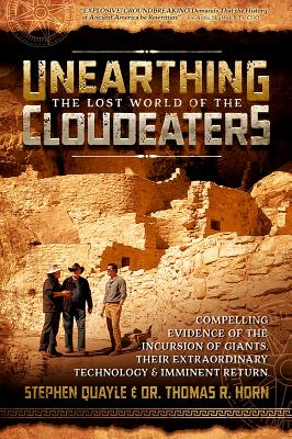 Unearthing the Lost World of the Cloudeaters: Compelling Evidence of the Incursion of Giants, Their Extraordinary Technology, and Imminent Return