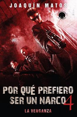 Por que prefiero ser un narco 4: La venganza