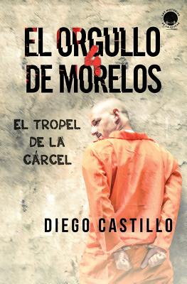 El Orgullo de Morelos 4: El tropel de la cárcel