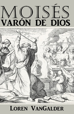 Moisés: Varón de Dios