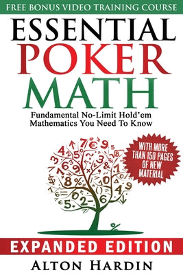 Essential Poker Math, Expanded Edition: Fundamental No-Limit Hold'em Mathematics You Need to Know