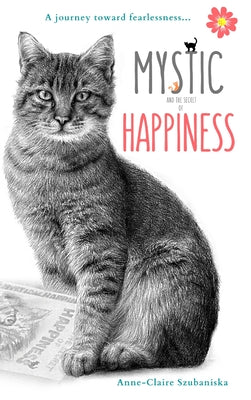 Mystic and the Secret of Happiness: A journey toward fearlessness