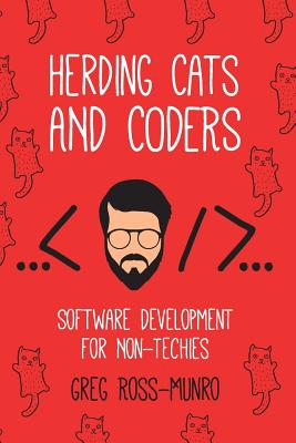 Herding Cats and Coders: Software Development for Non-Techies