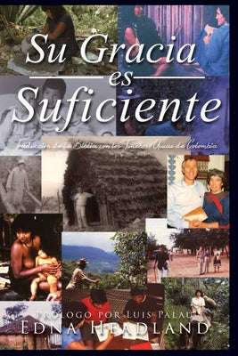 Su Gracia es Suficiente: Traducción de la Biblía con los Tunebos/Uwas de Colombia