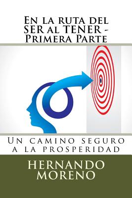 En la ruta del SER al TENER - Primera Parte: Un camino seguro a la prosperidad