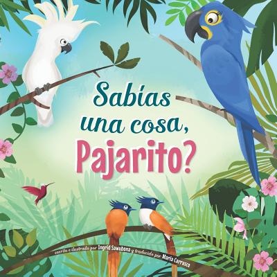 Sabías una cosa, Pajarito?