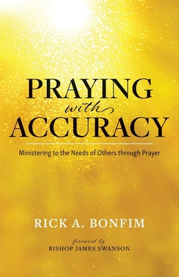 Praying with Accuracy: Ministering to the Needs of Others through Prayer